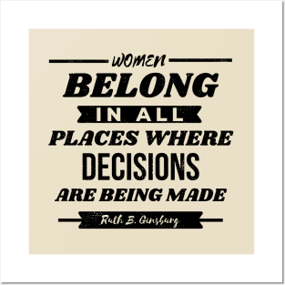 Women Belong In All Places Where Decisions Are Being Made RBG Posters and Art